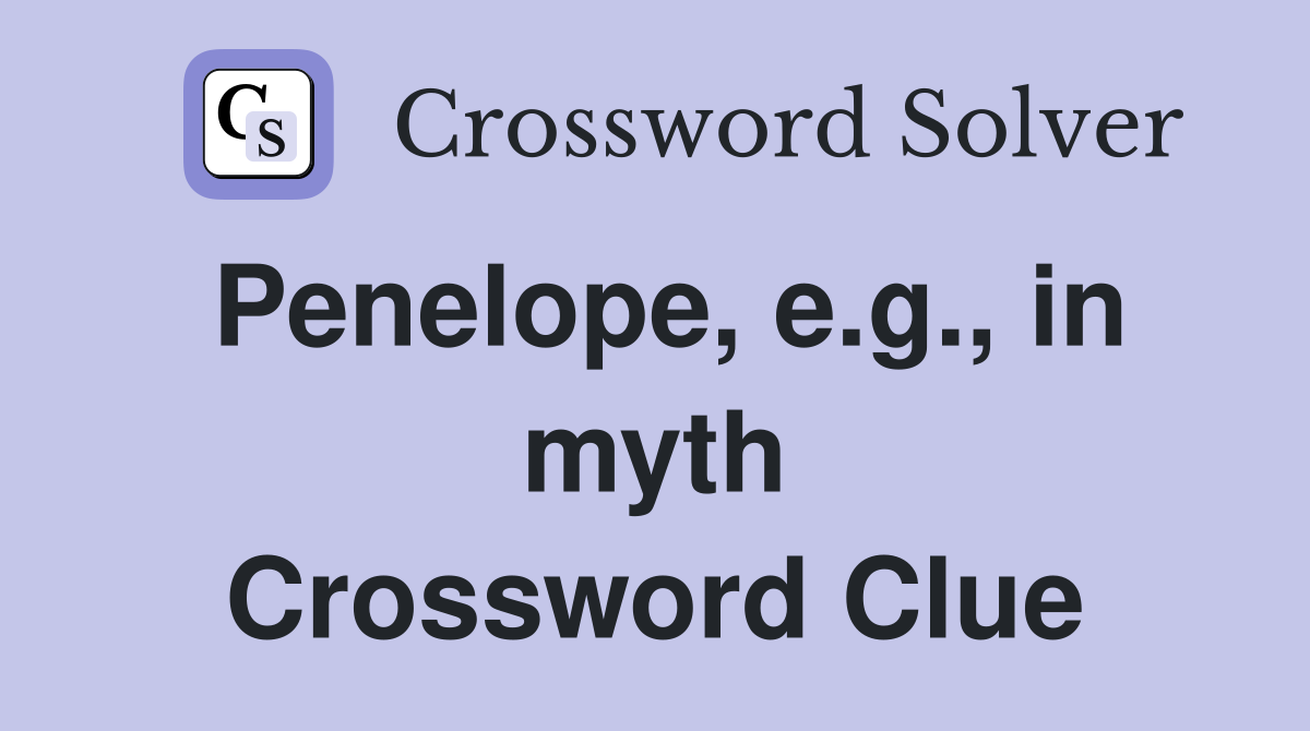 Penelope, e.g., in myth Crossword Clue