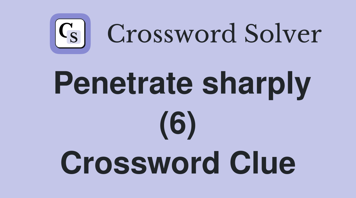Penetrate sharply (6) Crossword Clue