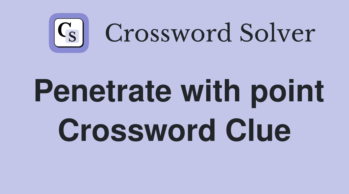 Penetrate with point Crossword Clue