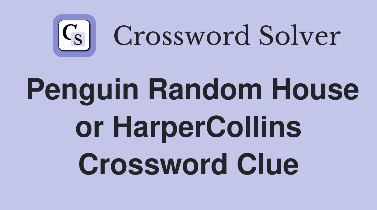 Penguin Random House or HarperCollins Crossword Clue