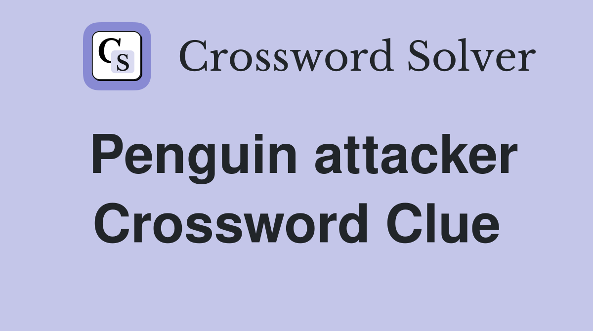 Penguin attacker Crossword Clue