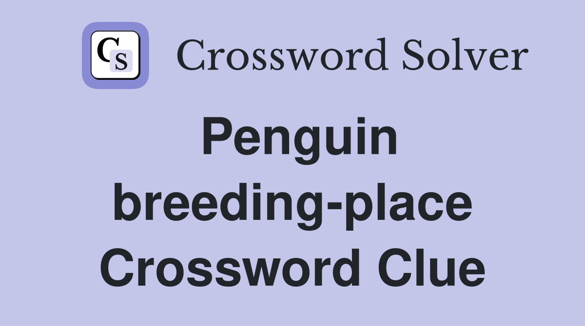 Penguin breeding-place Crossword Clue