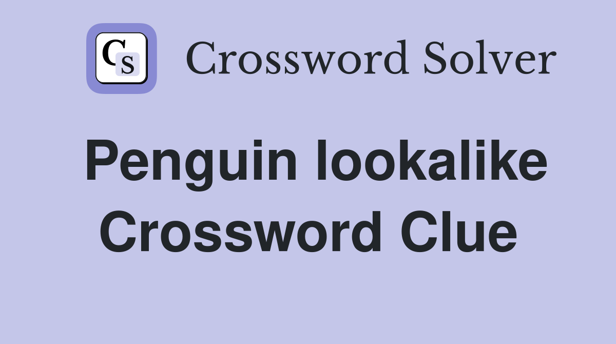 Penguin lookalike Crossword Clue