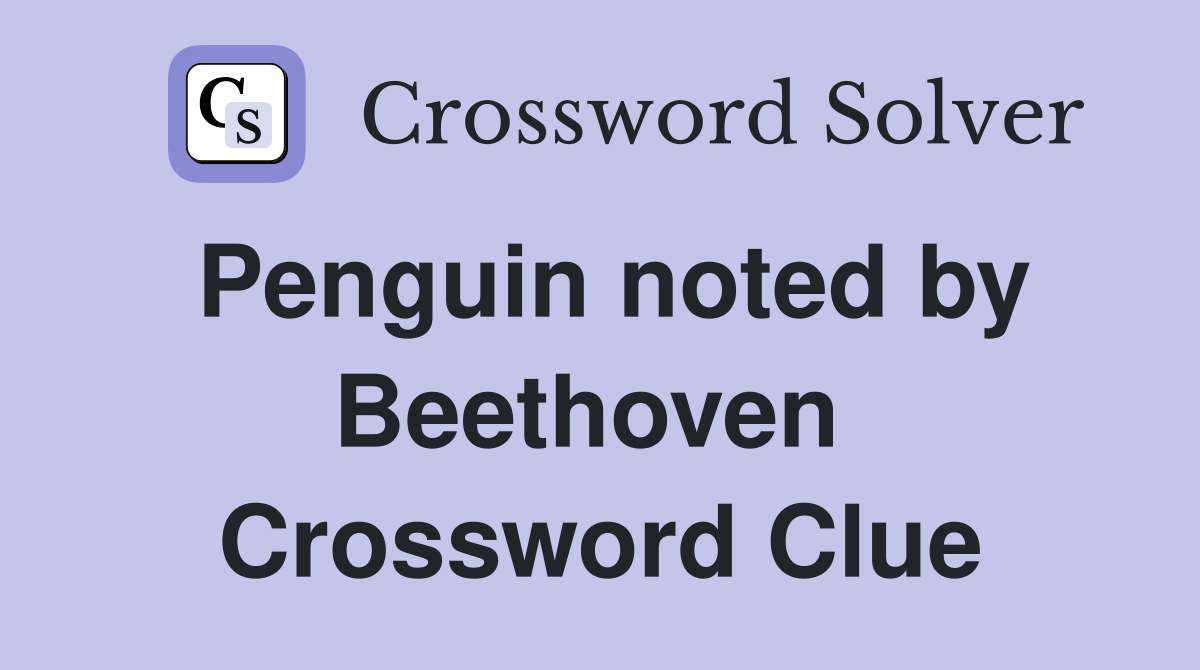 Penguin noted by Beethoven  Crossword Clue