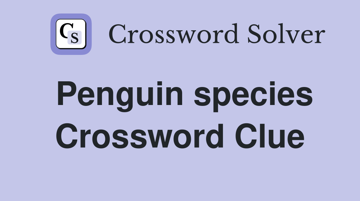 Penguin species Crossword Clue