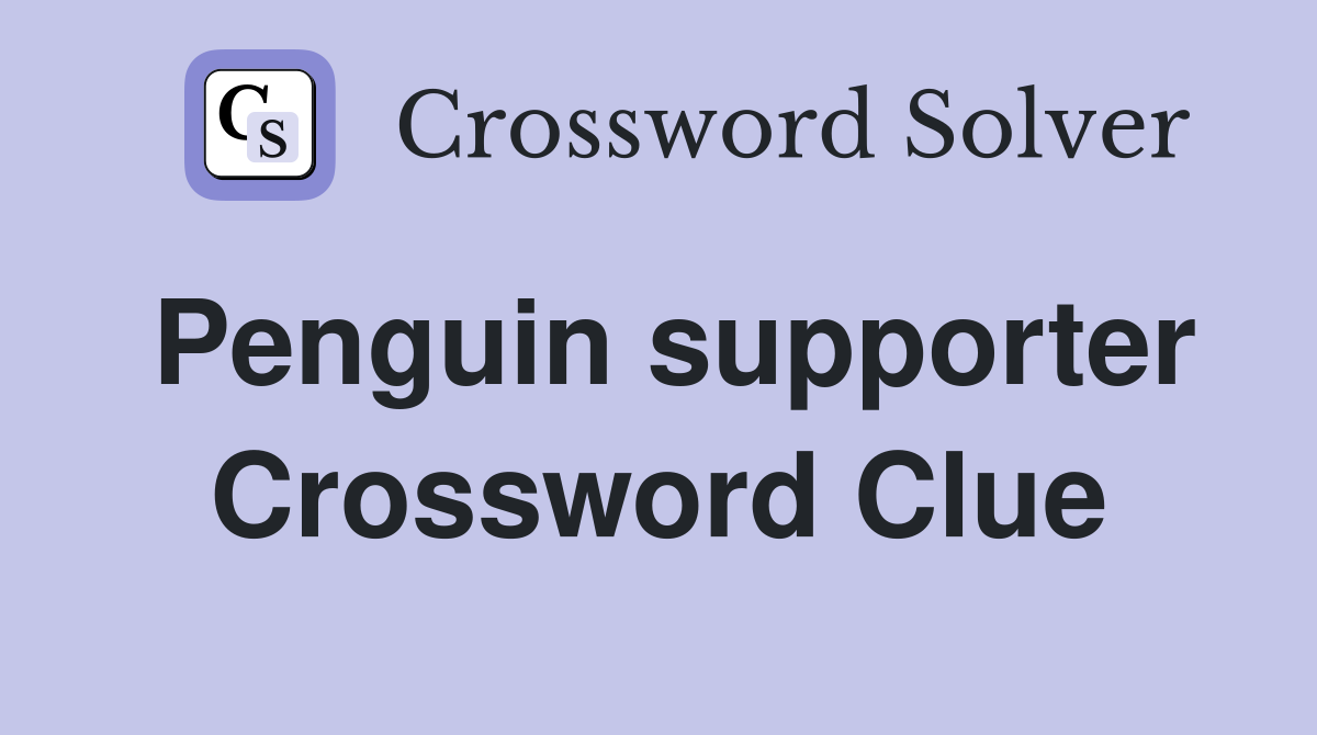 Penguin supporter Crossword Clue