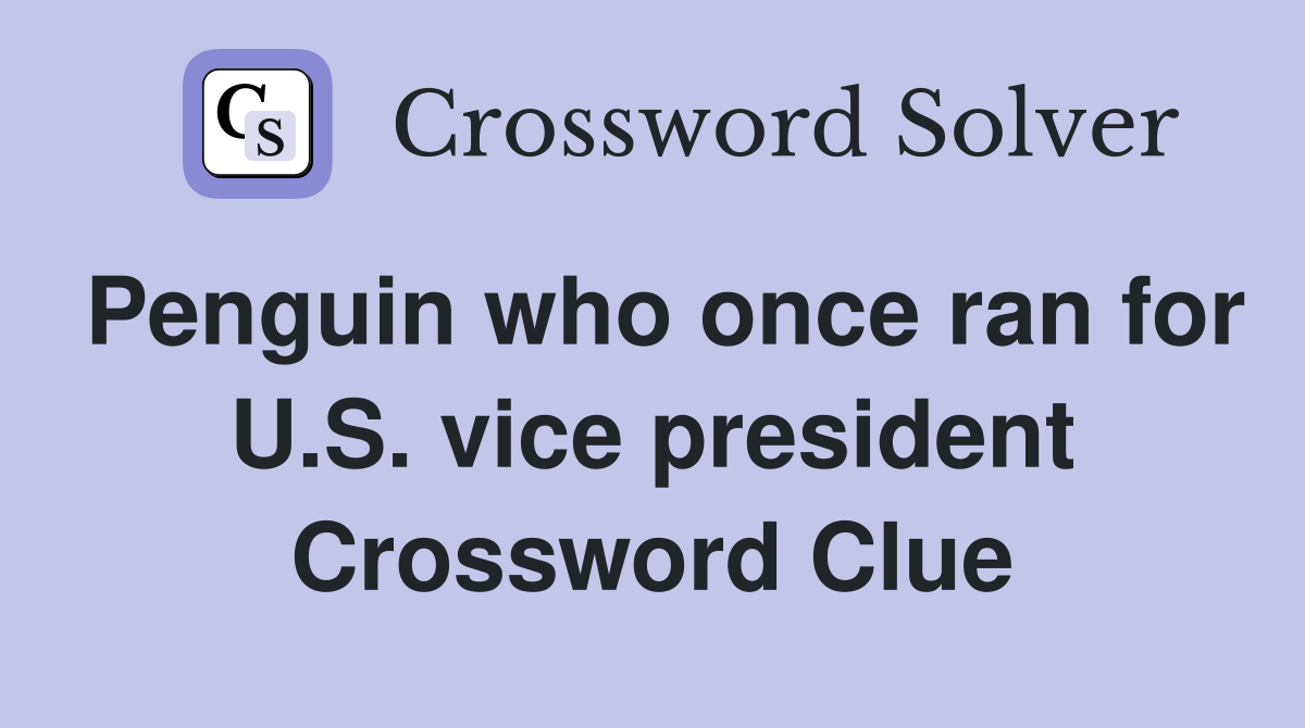 Penguin who once ran for U.S. vice president Crossword Clue