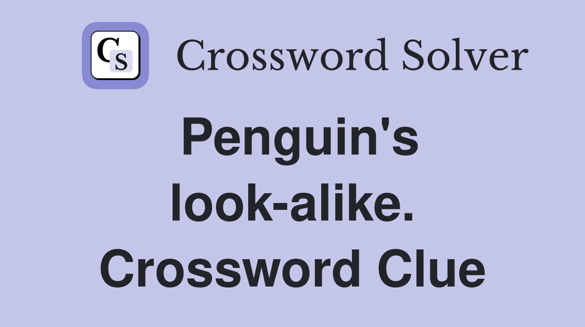 Penguin's look-alike. Crossword Clue