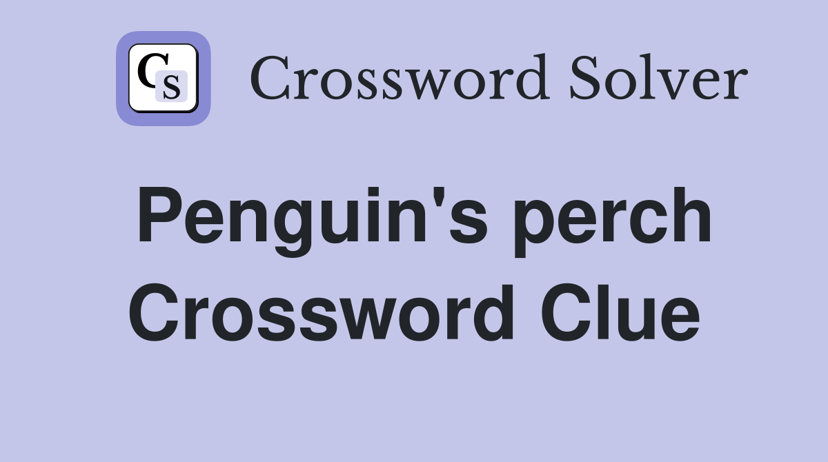 Penguin's perch Crossword Clue