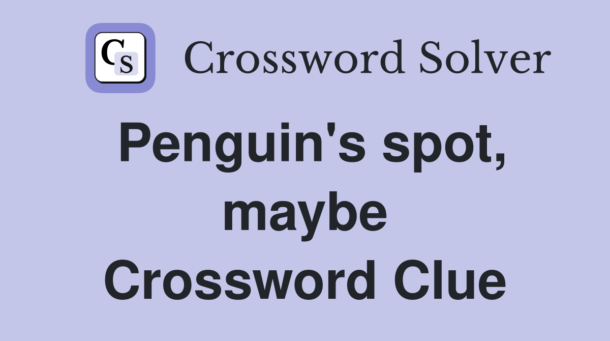 Penguin's spot, maybe Crossword Clue