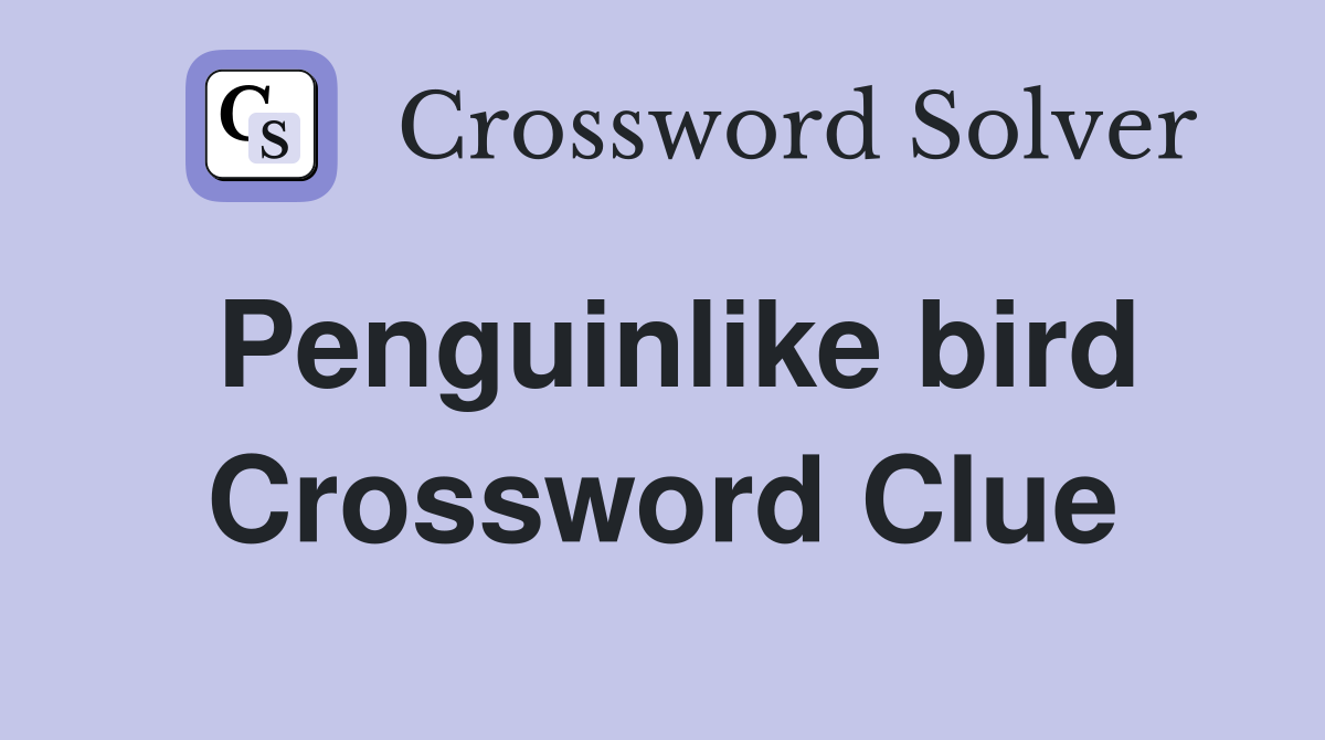 Penguinlike bird Crossword Clue