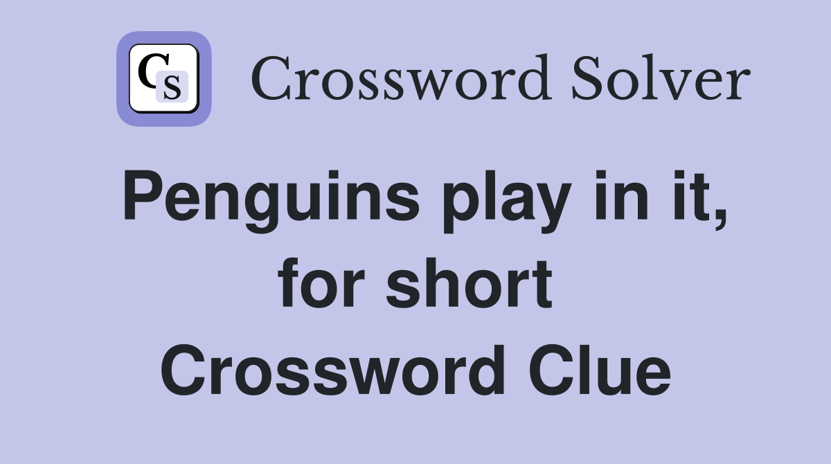 Penguins play in it, for short Crossword Clue