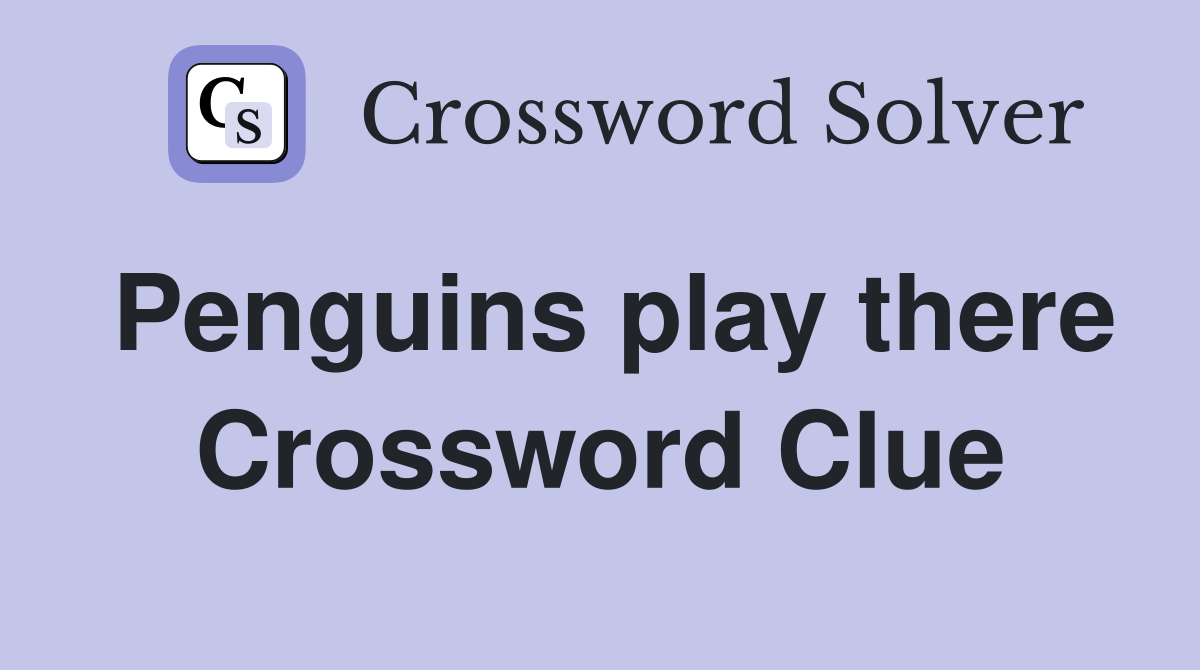 Penguins play there Crossword Clue