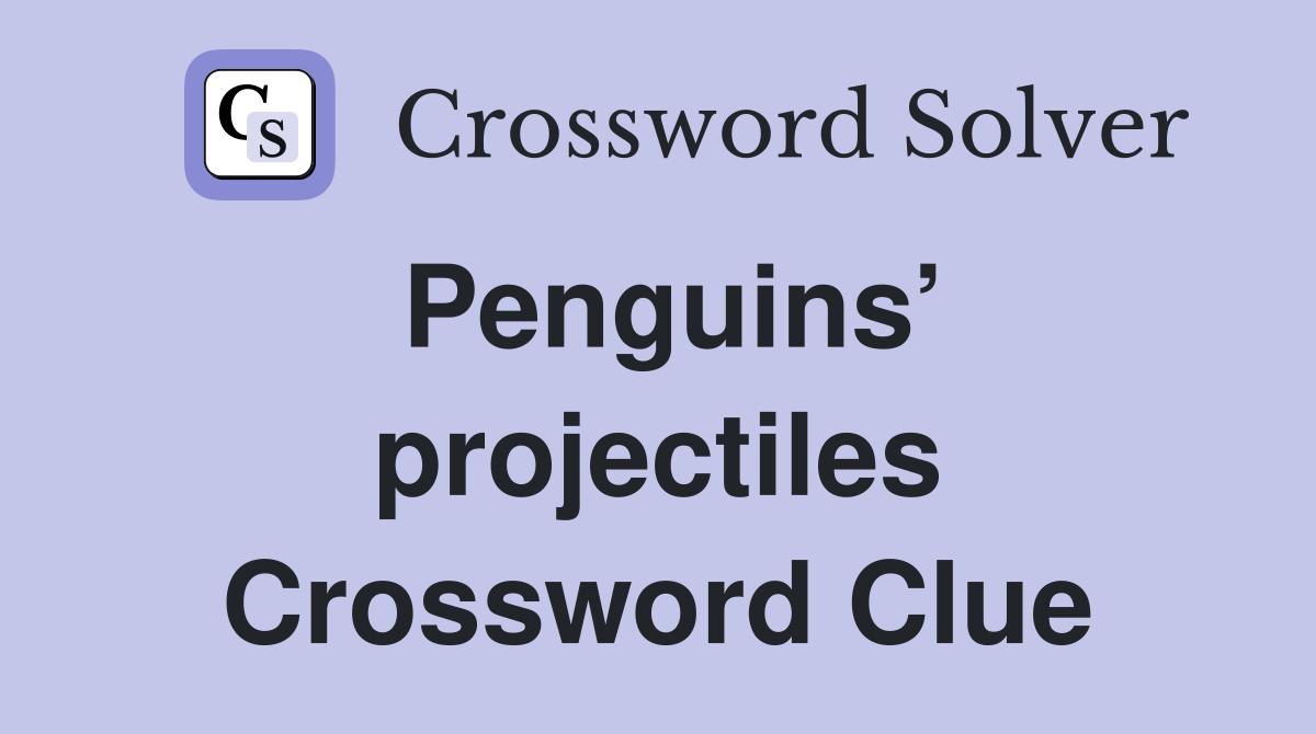 Penguins’ projectiles Crossword Clue
