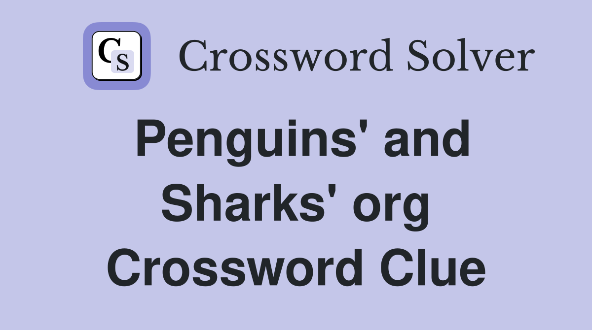 Penguins' and Sharks' org Crossword Clue