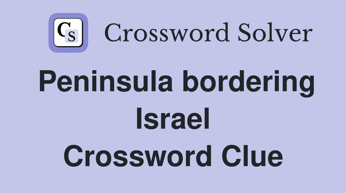Peninsula bordering Israel Crossword Clue
