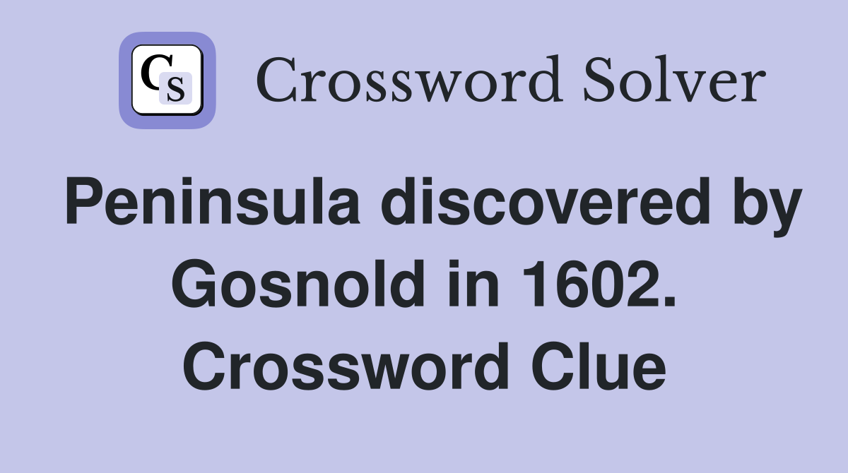 Peninsula discovered by Gosnold in 1602. Crossword Clue