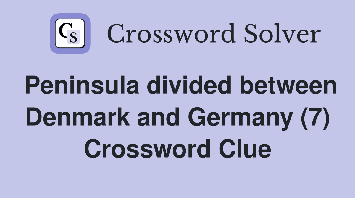 Peninsula divided between Denmark and Germany (7) Crossword Clue