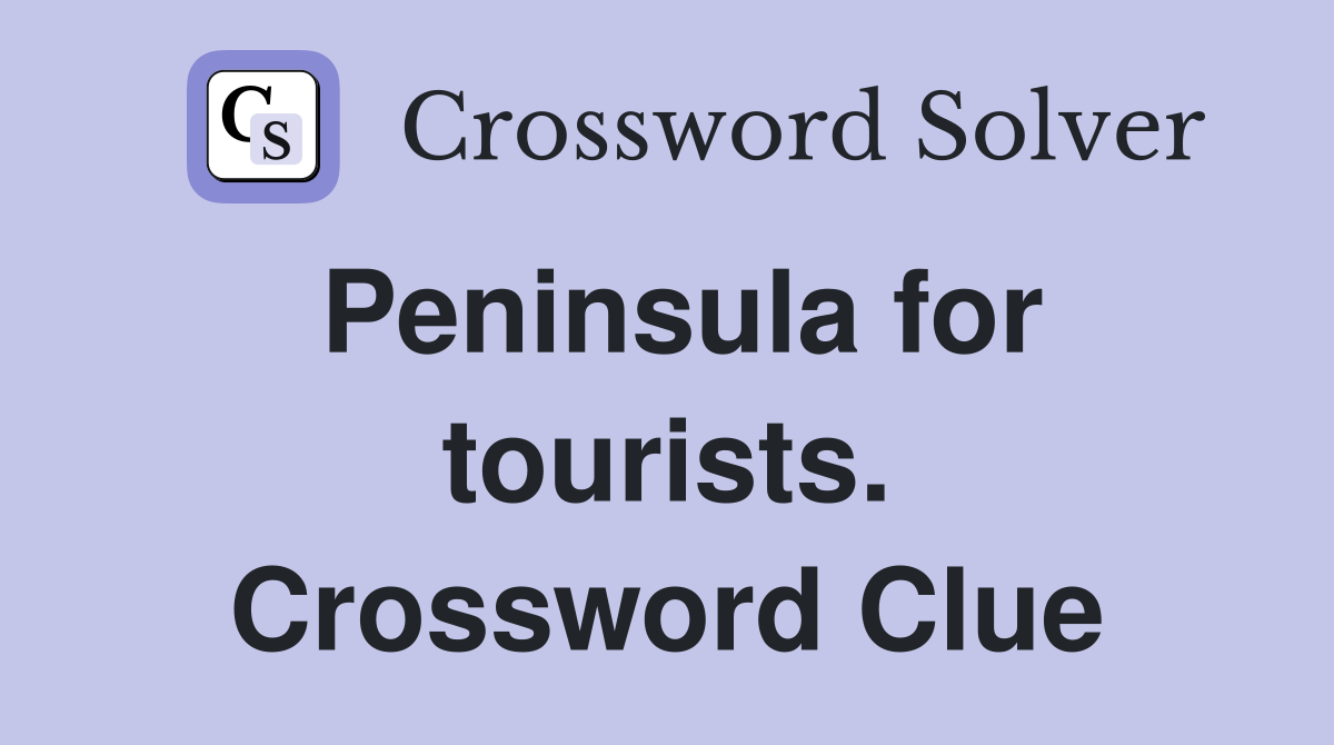 Peninsula for tourists. Crossword Clue