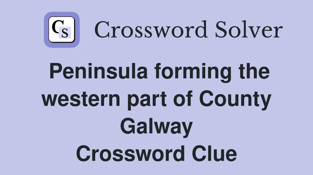 Peninsula forming the western part of County Galway Crossword Clue