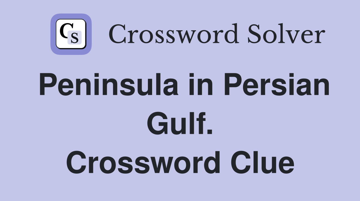 Peninsula in Persian Gulf. Crossword Clue