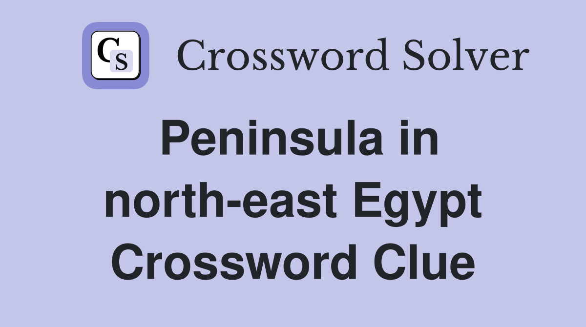 Peninsula in north-east Egypt Crossword Clue