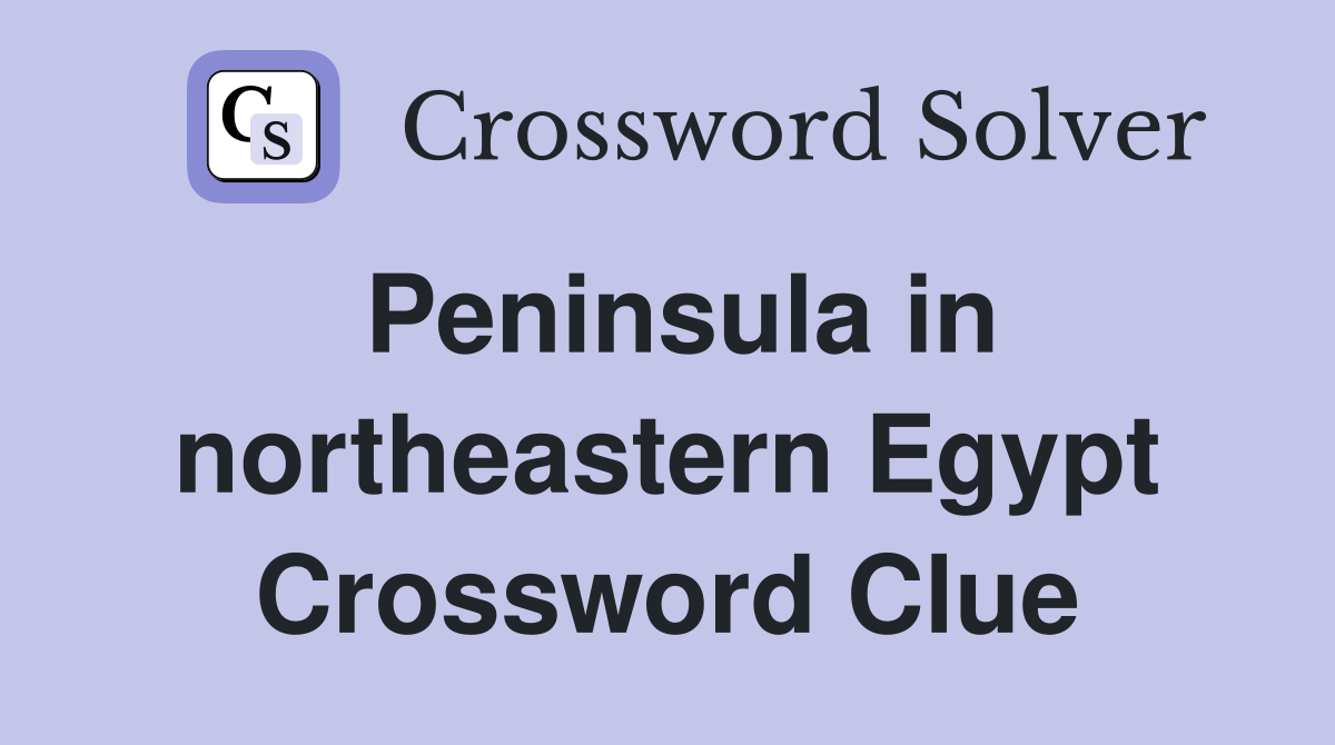 Peninsula in northeastern Egypt Crossword Clue