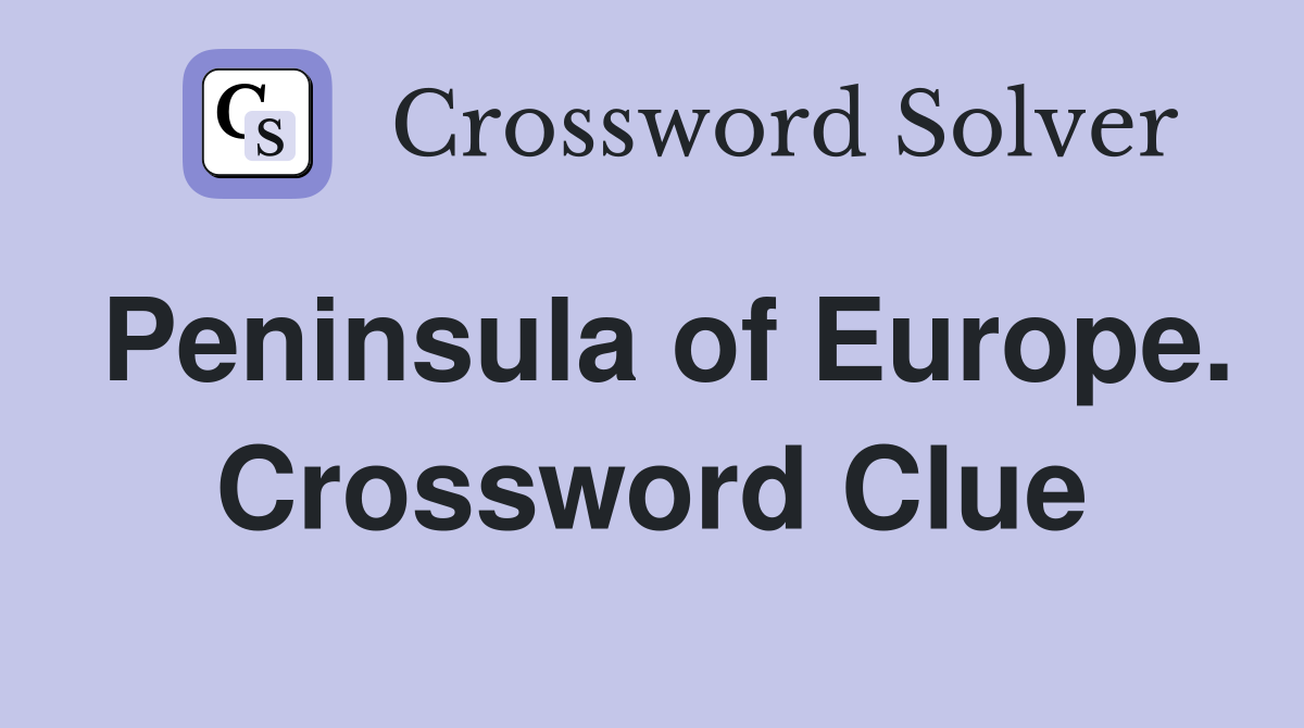 Peninsula of Europe. Crossword Clue