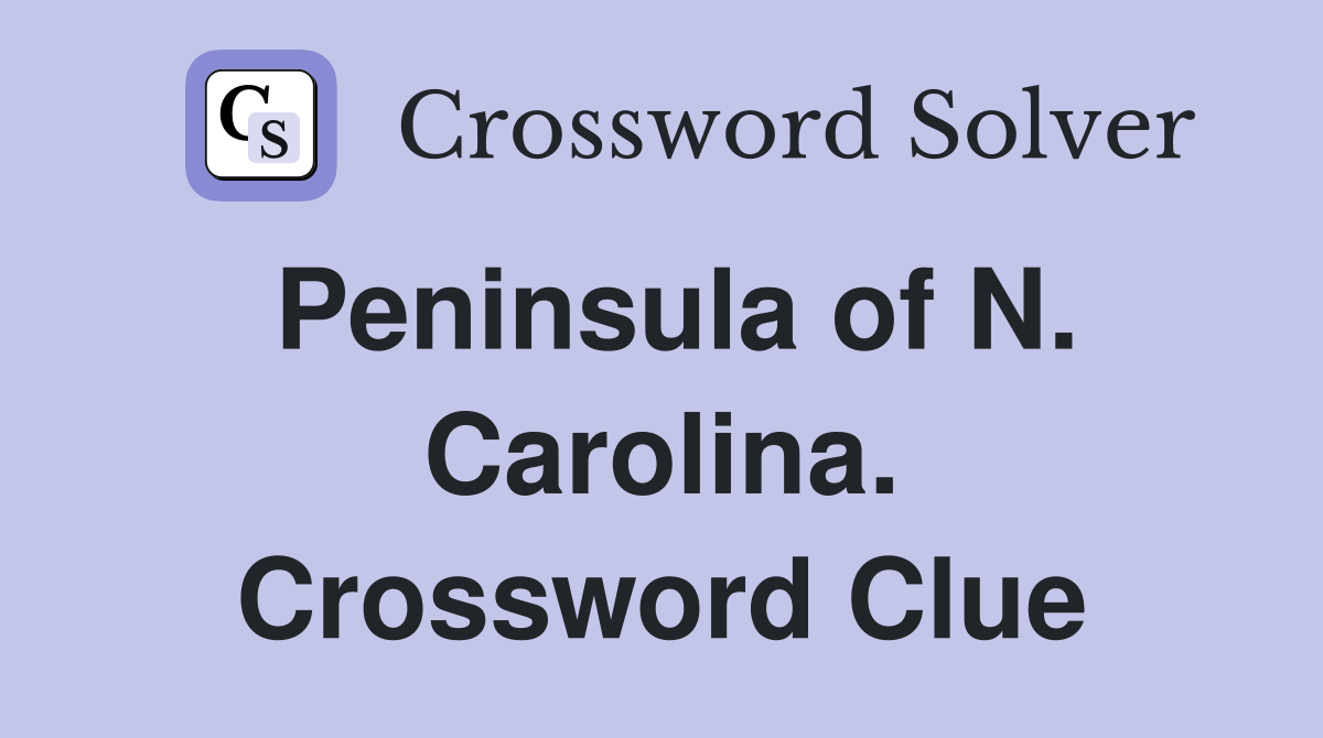Peninsula of N. Carolina. Crossword Clue