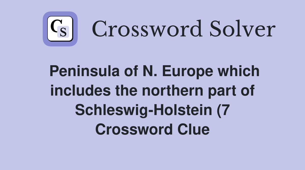Peninsula of N Europe which includes the northern part of Schleswig Peninsula of N Europe which includes the northern part of Schleswig