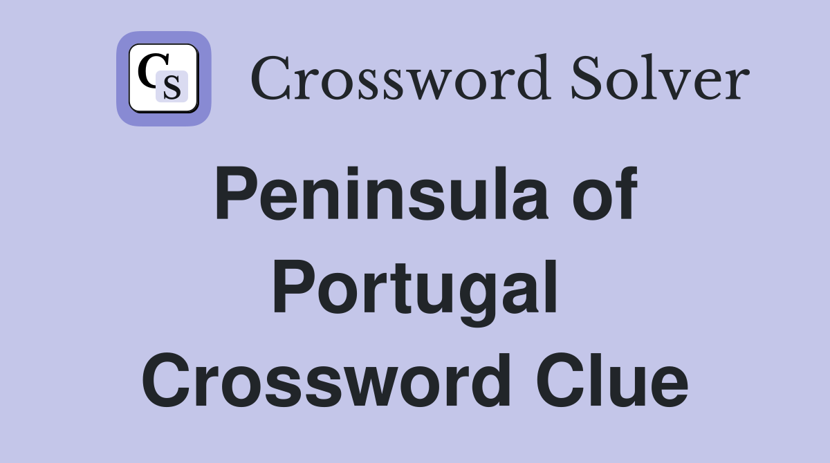 Peninsula of Portugal Crossword Clue