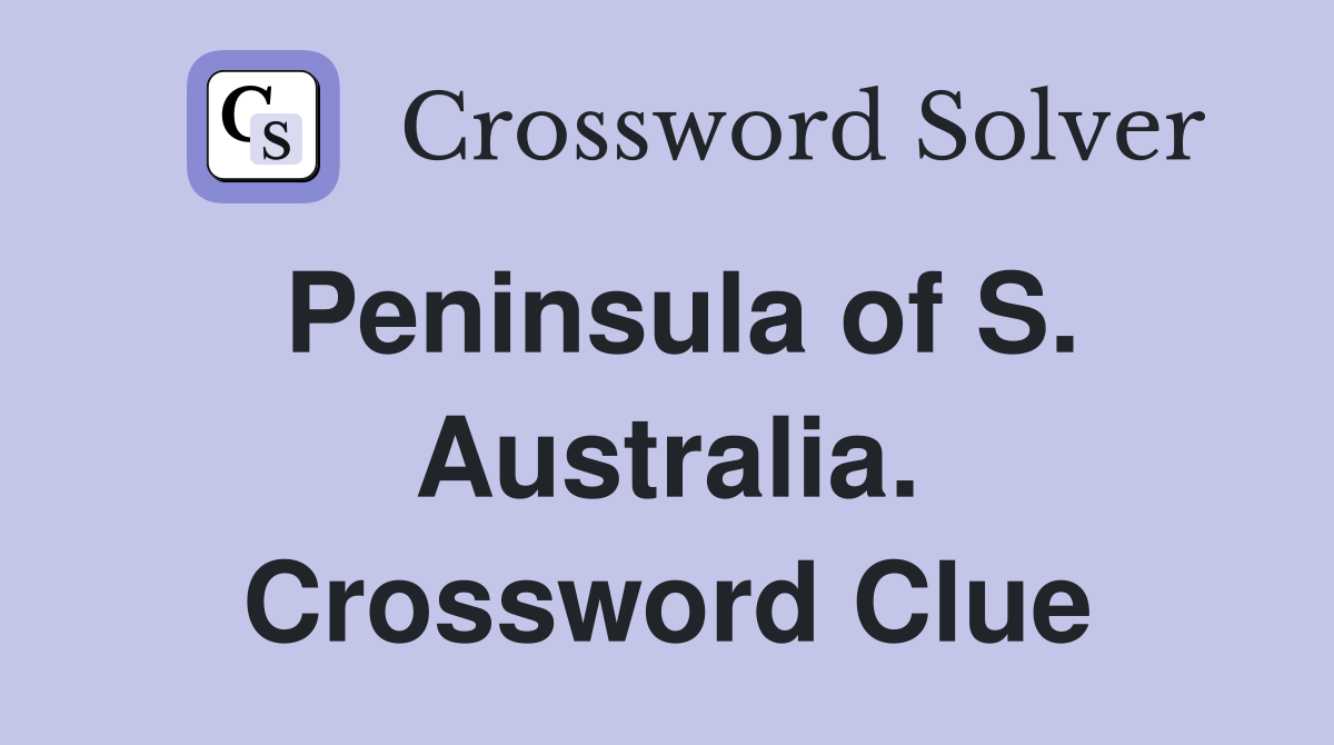 Peninsula of S. Australia. Crossword Clue