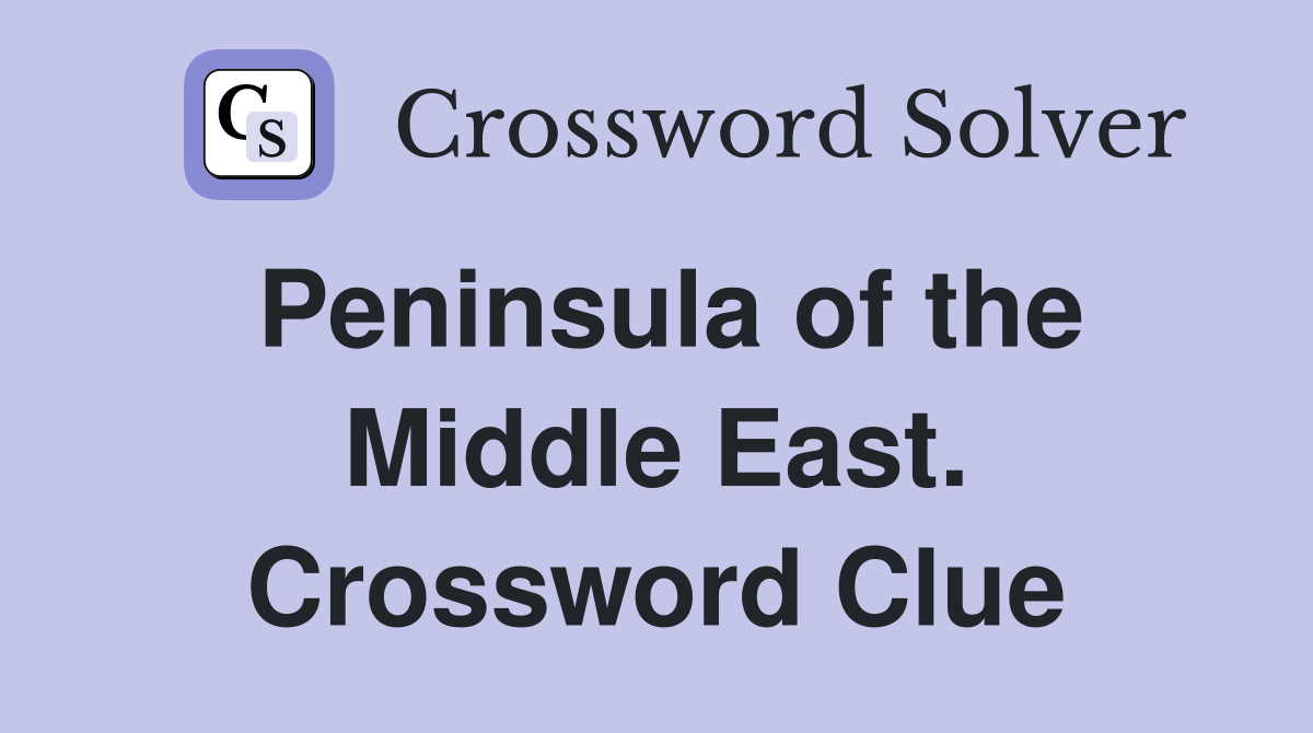 Peninsula of the Middle East. Crossword Clue