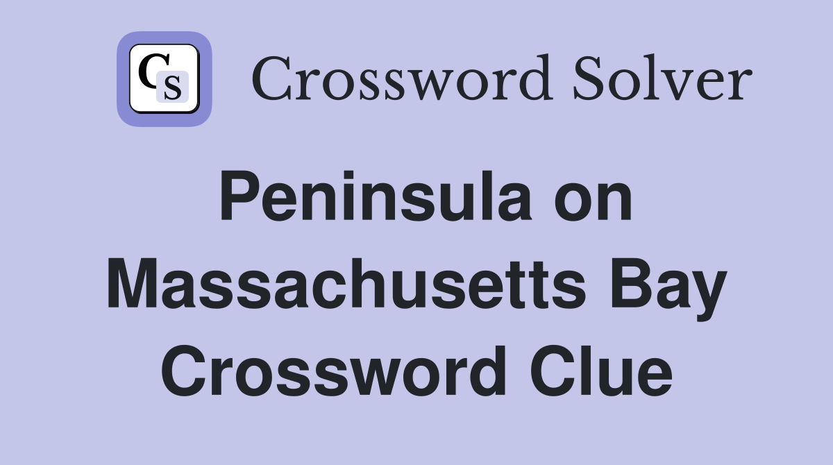 Peninsula on Massachusetts Bay Crossword Clue