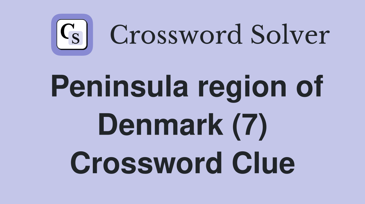 Peninsula region of Denmark (7) Crossword Clue