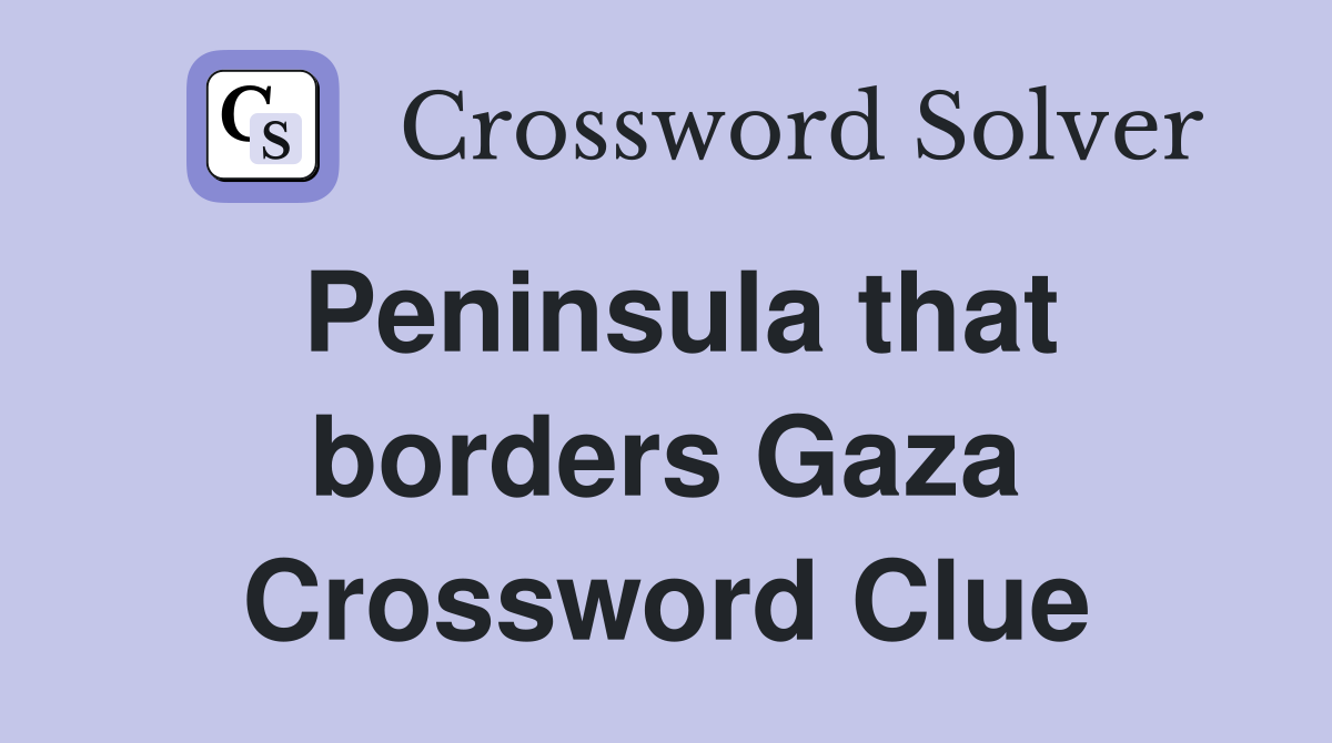 Peninsula that borders Gaza Crossword Clue