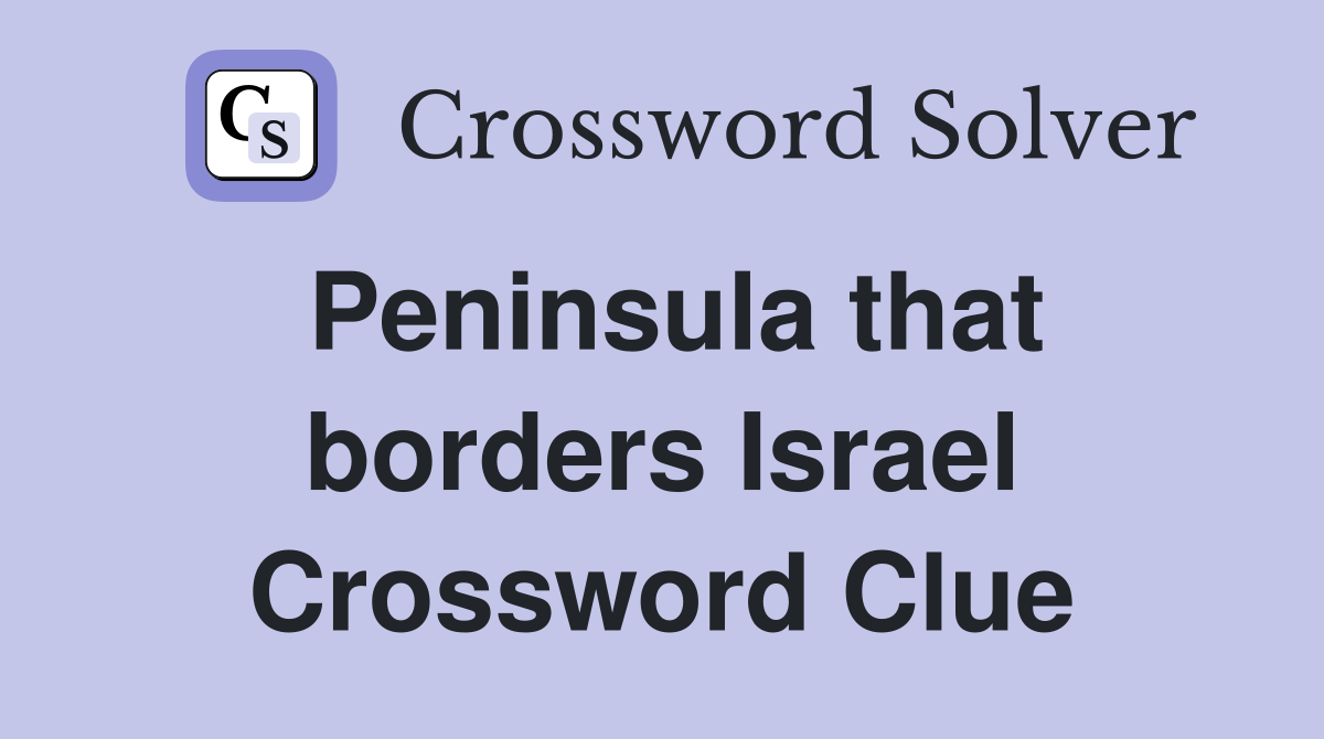 Peninsula that borders Israel Crossword Clue