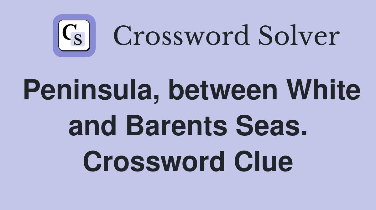 Peninsula, between White and Barents Seas. Crossword Clue