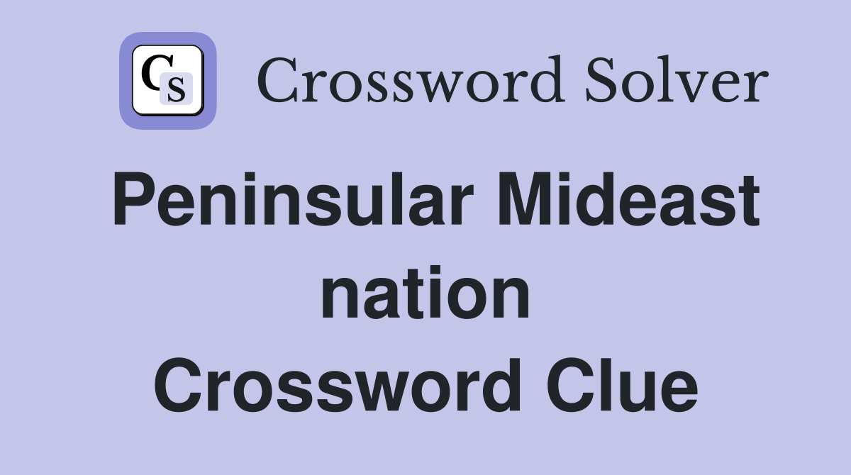 Peninsular Mideast nation Crossword Clue