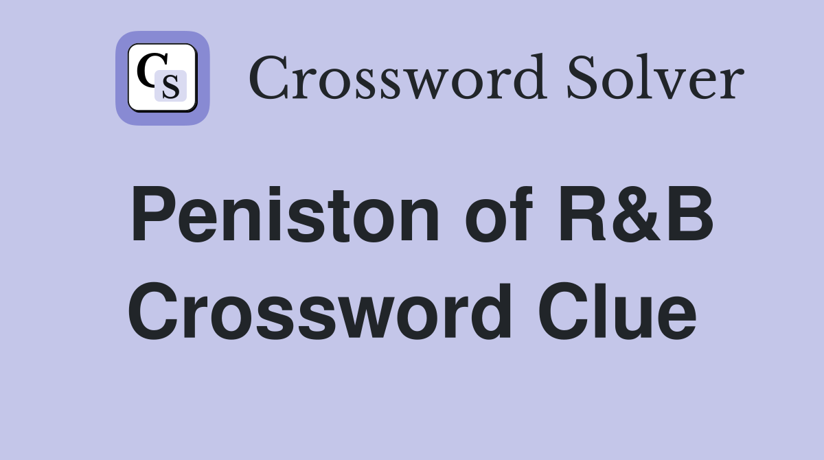 Peniston of R&B Crossword Clue