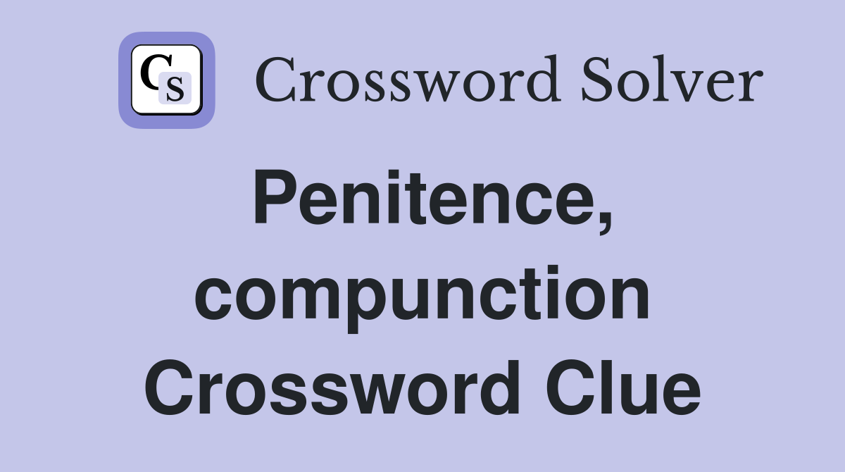 Penitence, compunction Crossword Clue