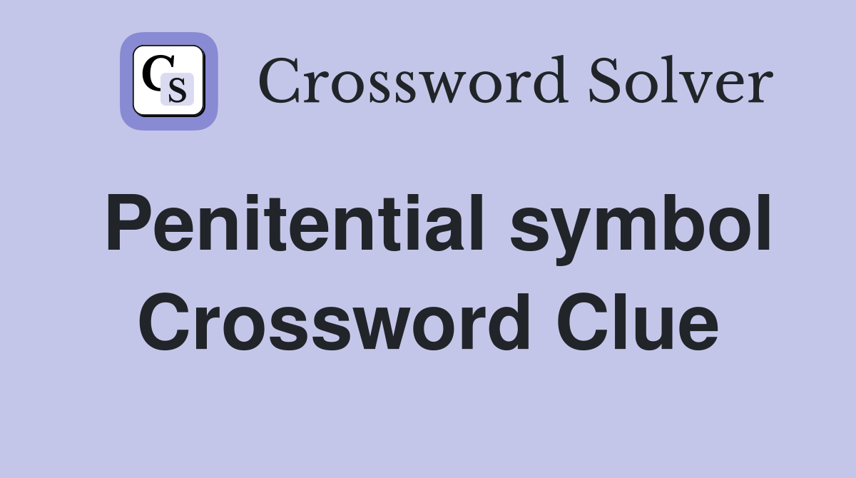 Penitential symbol Crossword Clue
