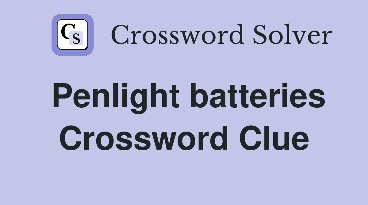 Penlight batteries Crossword Clue