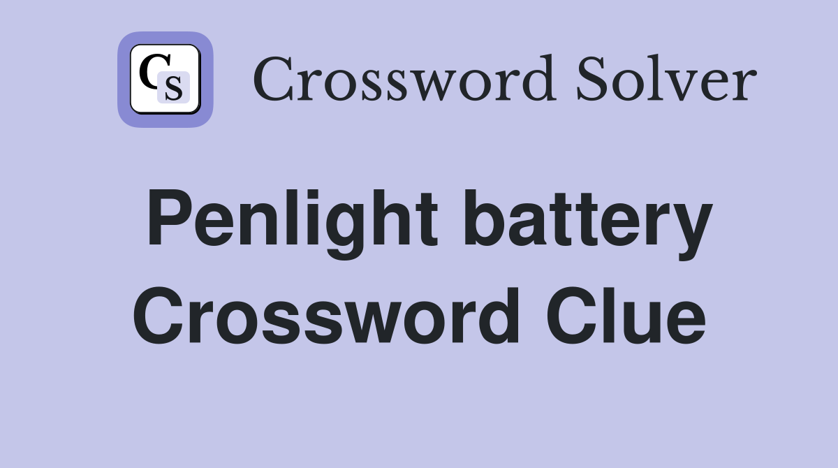Penlight battery Crossword Clue