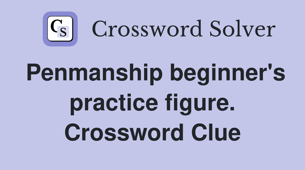 Penmanship beginner's practice figure. Crossword Clue