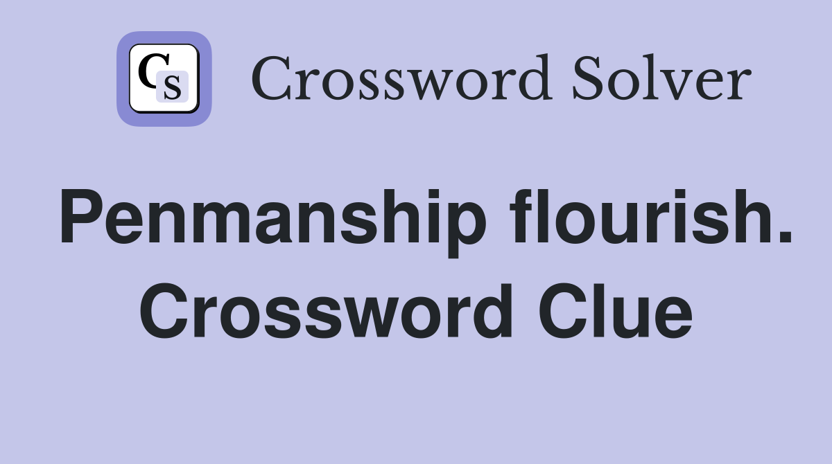 Penmanship flourish. Crossword Clue