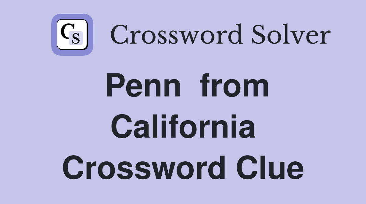 Penn  from California Crossword Clue