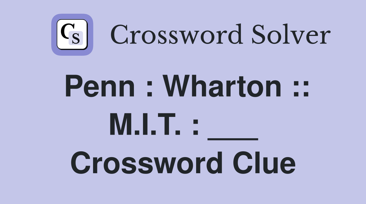 Penn : Wharton :: M.I.T. : ___ Crossword Clue