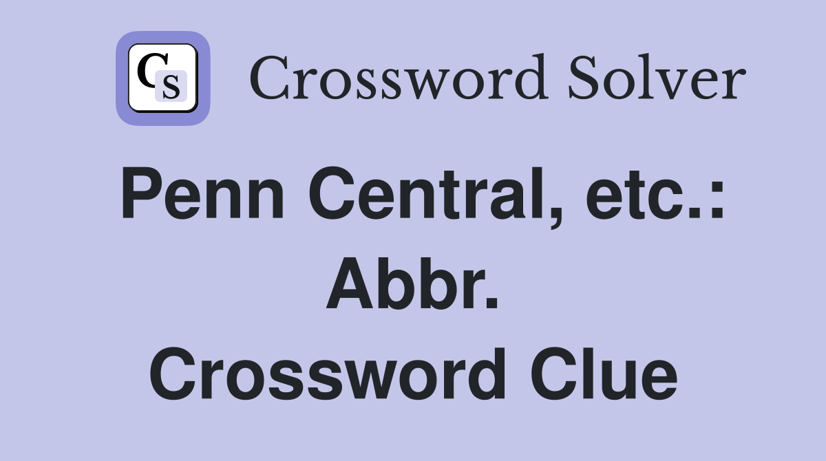 Penn Central, etc.: Abbr. Crossword Clue