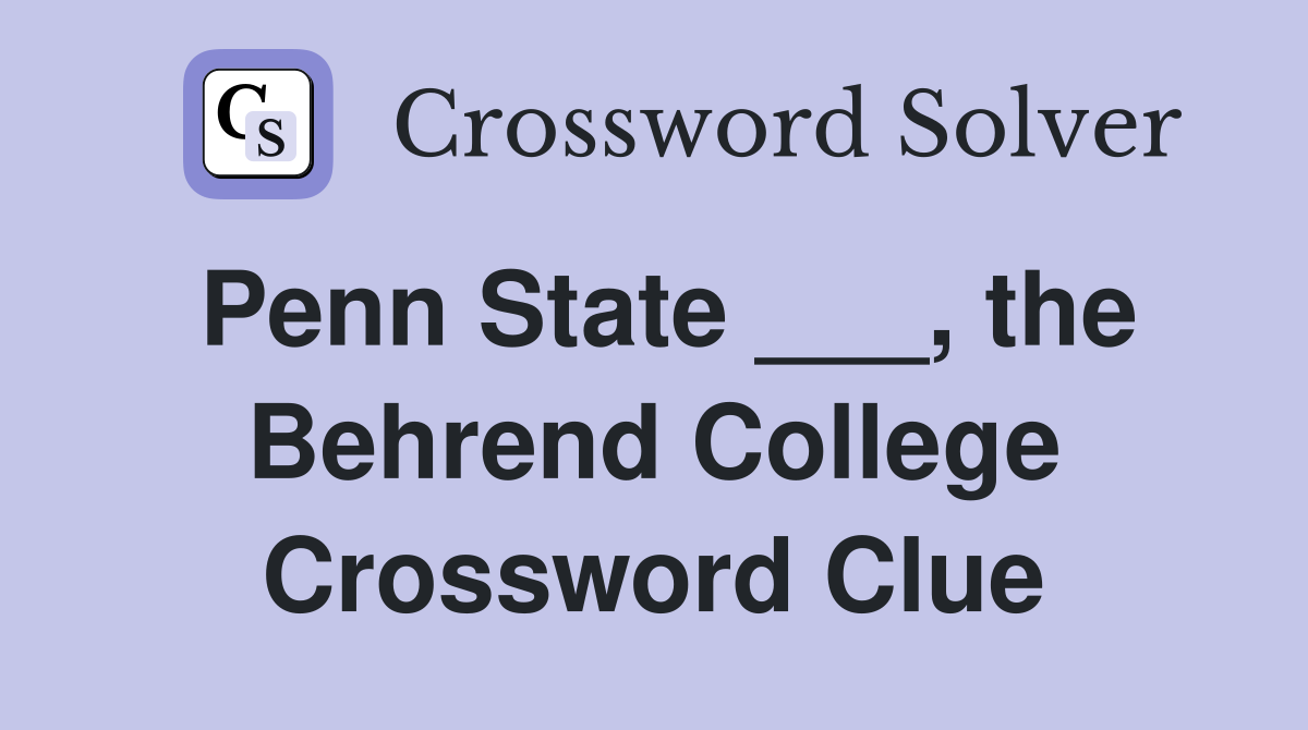 Penn State ___, the Behrend College Crossword Clue